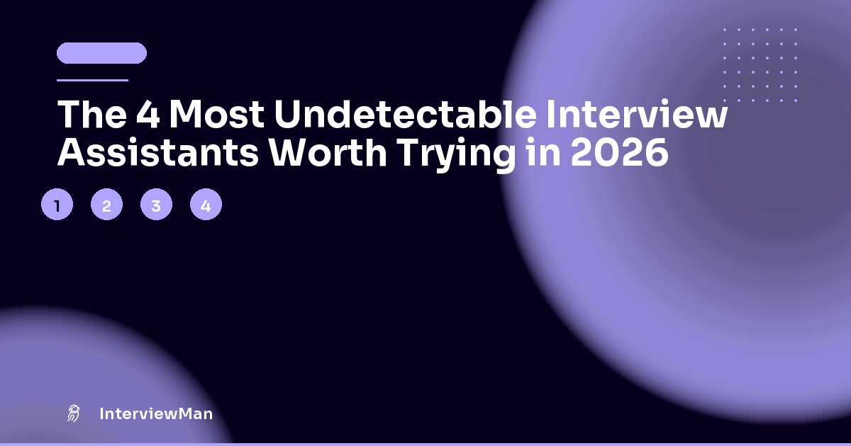 The 4 Most Undetectable Interview Assistants Worth Trying in 2026