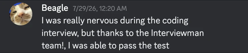 Discord message from Beagle on July 28, 2026: I was really nervous during the coding interview, but thanks to the Interviewman team!, I was able to pass the test